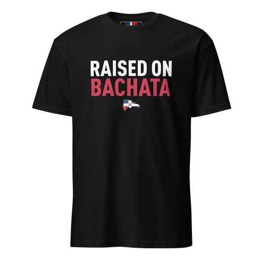 Raised on Bachata Unisex Dominican T-Shirt