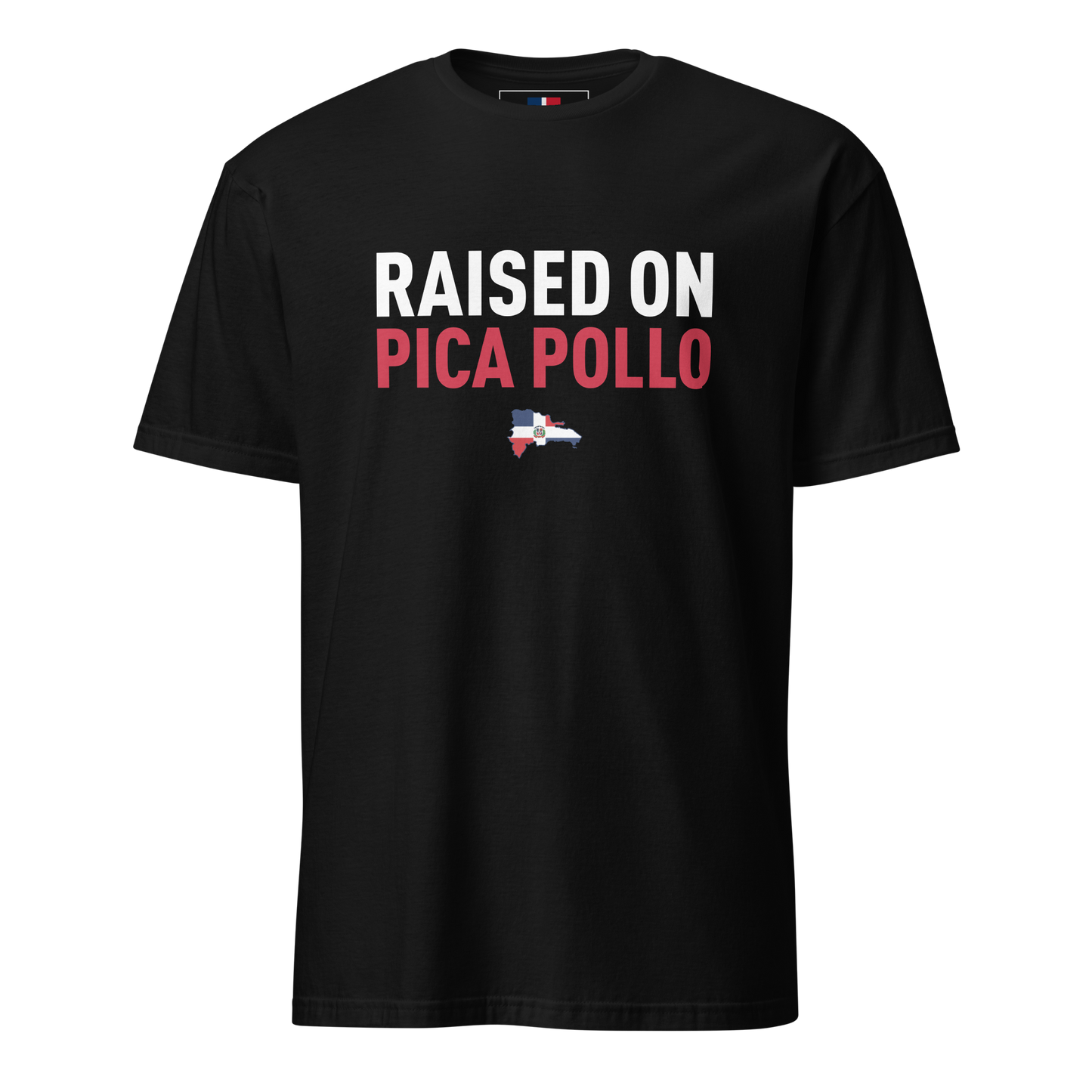 Raised on Pica Pollo Unisex Dominican T-Shirt