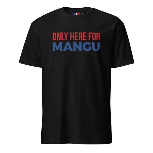 Only Here For Mangu Unisex Dominican T-Shirt