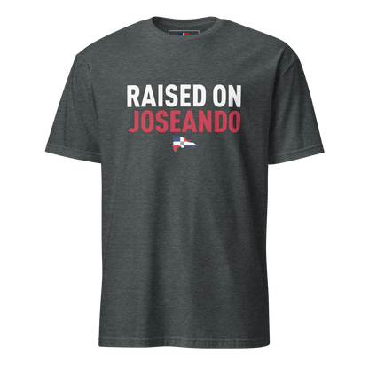 Raised on Joseando Unisex Dominican T-Shirt