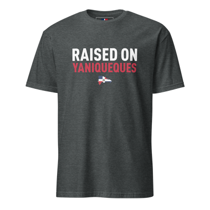 Raised on Yaniqueques Unisex Dominican T-Shirt