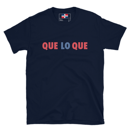 Que Lo Que Unisex Dominican T-Shirt  - 2020 - DominicanGirlfriend.com - Frases Dominicanas - República Dominicana Lifestyle Graphic T-Shirts Streetwear & Accessories - New York - Bronx - Washington Heights - Miami - Florida - Boca Chica - USA - Dominican Clothing