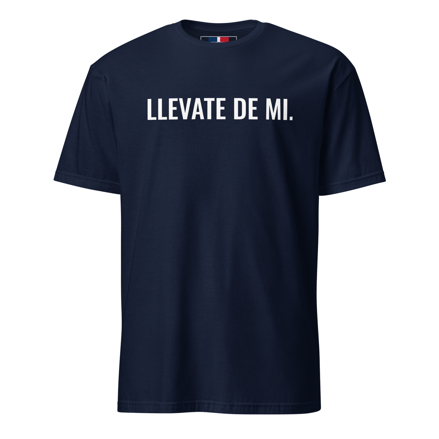 Llevate De Mi Type Unisex Dominican T-Shirt