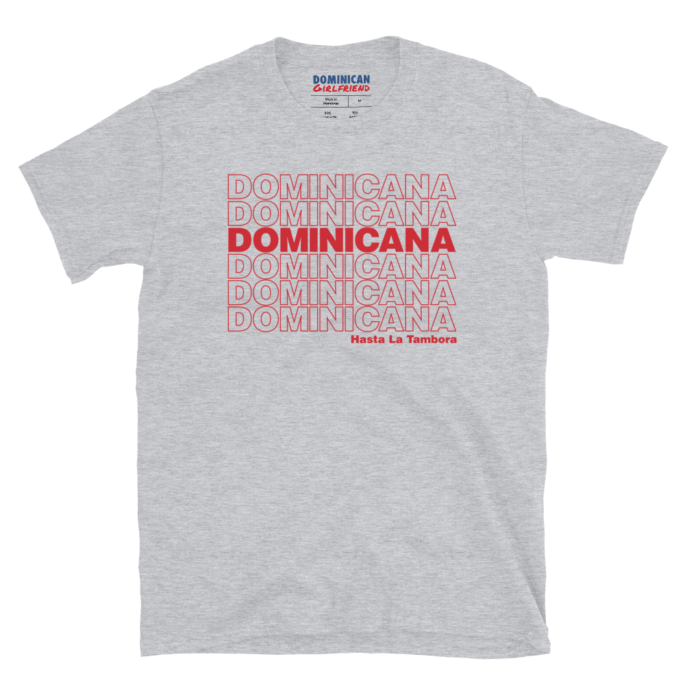 Dominicana Hasta La Tambora T-Shirt  - 2020 - DominicanGirlfriend.com - Frases Dominicanas - República Dominicana Lifestyle Graphic T-Shirts Streetwear & Accessories - New York - Bronx - Washington Heights - Miami - Florida - Boca Chica - USA - Dominican Clothing