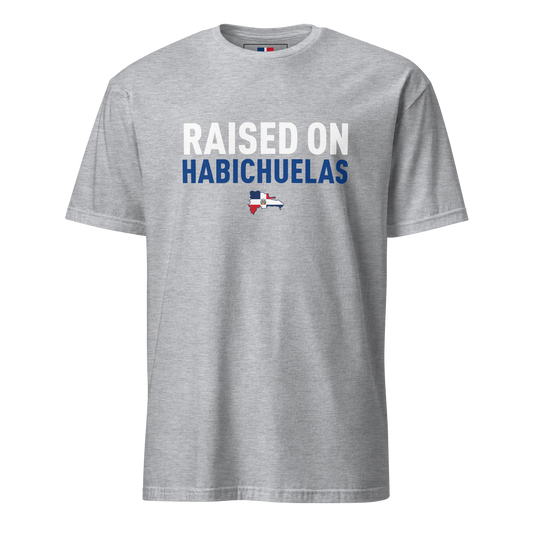 Raised on Habichuelas Unisex Dominican T-Shirt