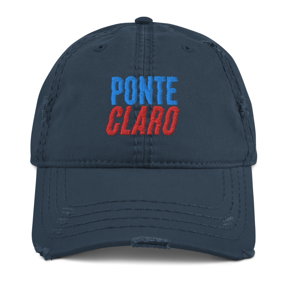 Ponte Claro Distressed Dad Hat  - 2020 - DominicanGirlfriend.com - Frases Dominicanas - República Dominicana Lifestyle Graphic T-Shirts Streetwear & Accessories - New York - Bronx - Washington Heights - Miami - Florida - Boca Chica - USA - Dominican Clothing