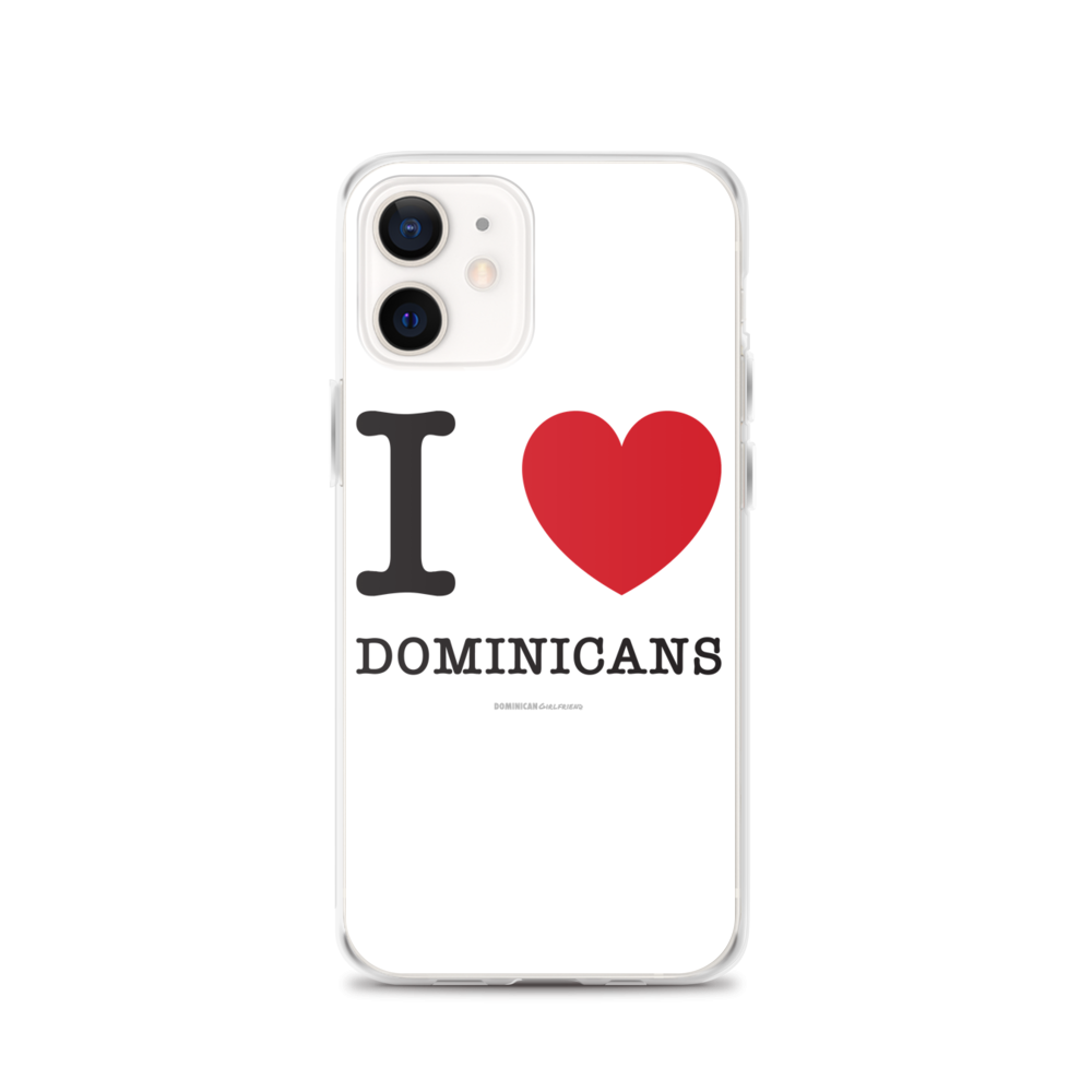 I Love Dominicans iPhone Case  - 2020 - DominicanGirlfriend.com - Frases Dominicanas - República Dominicana Lifestyle Graphic T-Shirts Streetwear & Accessories - New York - Bronx - Washington Heights - Miami - Florida - Boca Chica - USA - Dominican Clothing