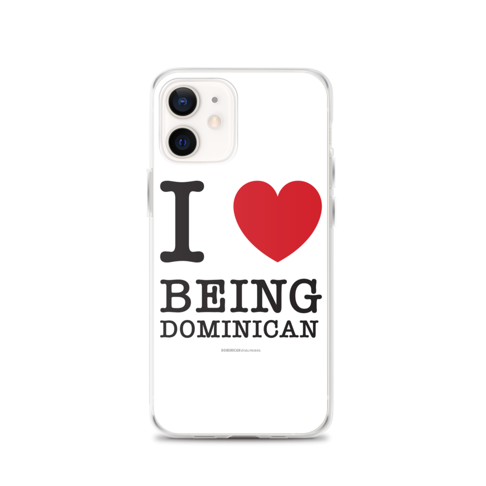 I Love Being Dominican iPhone Case  - 2020 - DominicanGirlfriend.com - Frases Dominicanas - República Dominicana Lifestyle Graphic T-Shirts Streetwear & Accessories - New York - Bronx - Washington Heights - Miami - Florida - Boca Chica - USA - Dominican Clothing