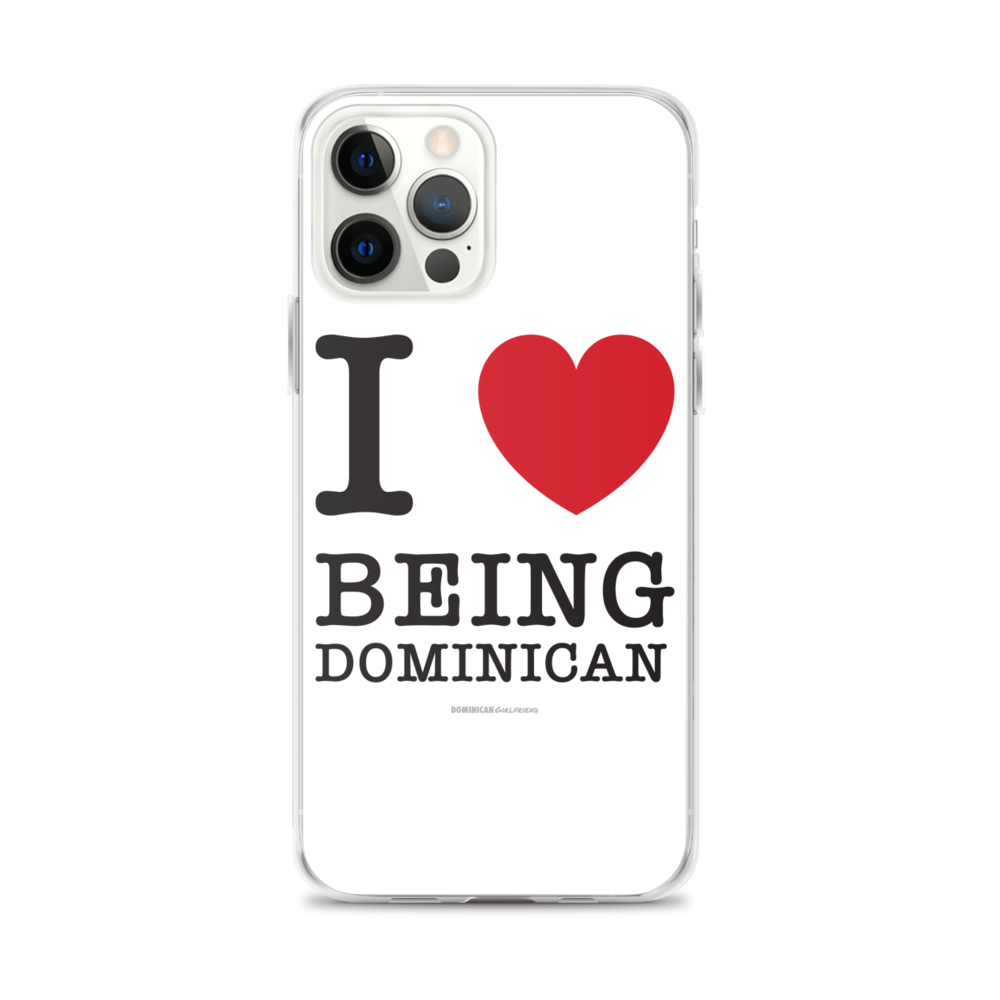 I Love Being Dominican iPhone Case  - 2020 - DominicanGirlfriend.com - Frases Dominicanas - República Dominicana Lifestyle Graphic T-Shirts Streetwear & Accessories - New York - Bronx - Washington Heights - Miami - Florida - Boca Chica - USA - Dominican Clothing