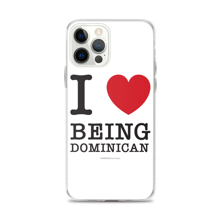 I Love Being Dominican iPhone Case  - 2020 - DominicanGirlfriend.com - Frases Dominicanas - República Dominicana Lifestyle Graphic T-Shirts Streetwear & Accessories - New York - Bronx - Washington Heights - Miami - Florida - Boca Chica - USA - Dominican Clothing