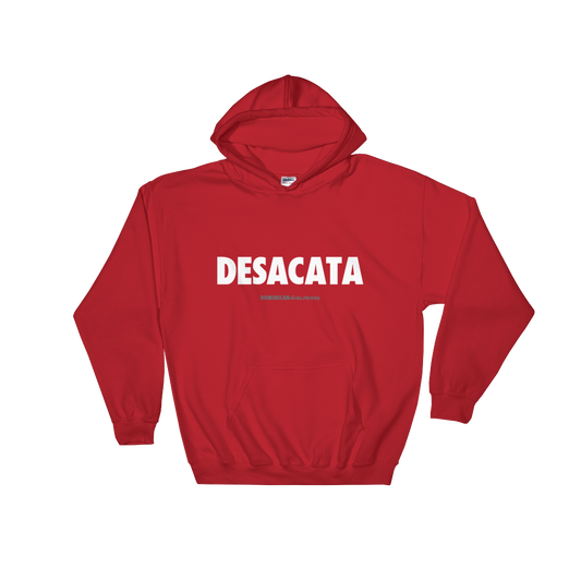 Desacata Hoodie  - 2020 - DominicanGirlfriend.com - Frases Dominicanas - República Dominicana Lifestyle Graphic T-Shirts Streetwear & Accessories - New York - Bronx - Washington Heights - Miami - Florida - Boca Chica - USA - Dominican Clothing