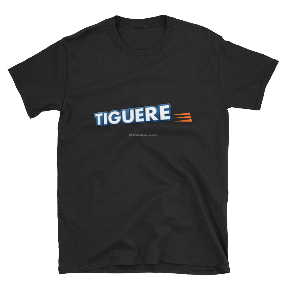 Tiguere T-Shirt  - 2020 - DominicanGirlfriend.com - Frases Dominicanas - República Dominicana Lifestyle Graphic T-Shirts Streetwear & Accessories - New York - Bronx - Washington Heights - Miami - Florida - Boca Chica - USA - Dominican Clothing