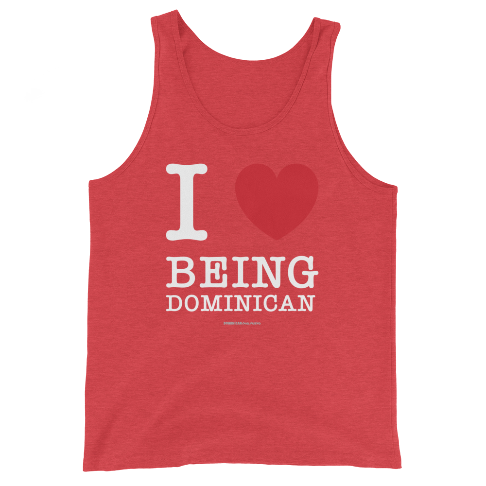 I Love Being Dominican Unisex Tank Top  - 2020 - DominicanGirlfriend.com - Frases Dominicanas - República Dominicana Lifestyle Graphic T-Shirts Streetwear & Accessories - New York - Bronx - Washington Heights - Miami - Florida - Boca Chica - USA - Dominican Clothing