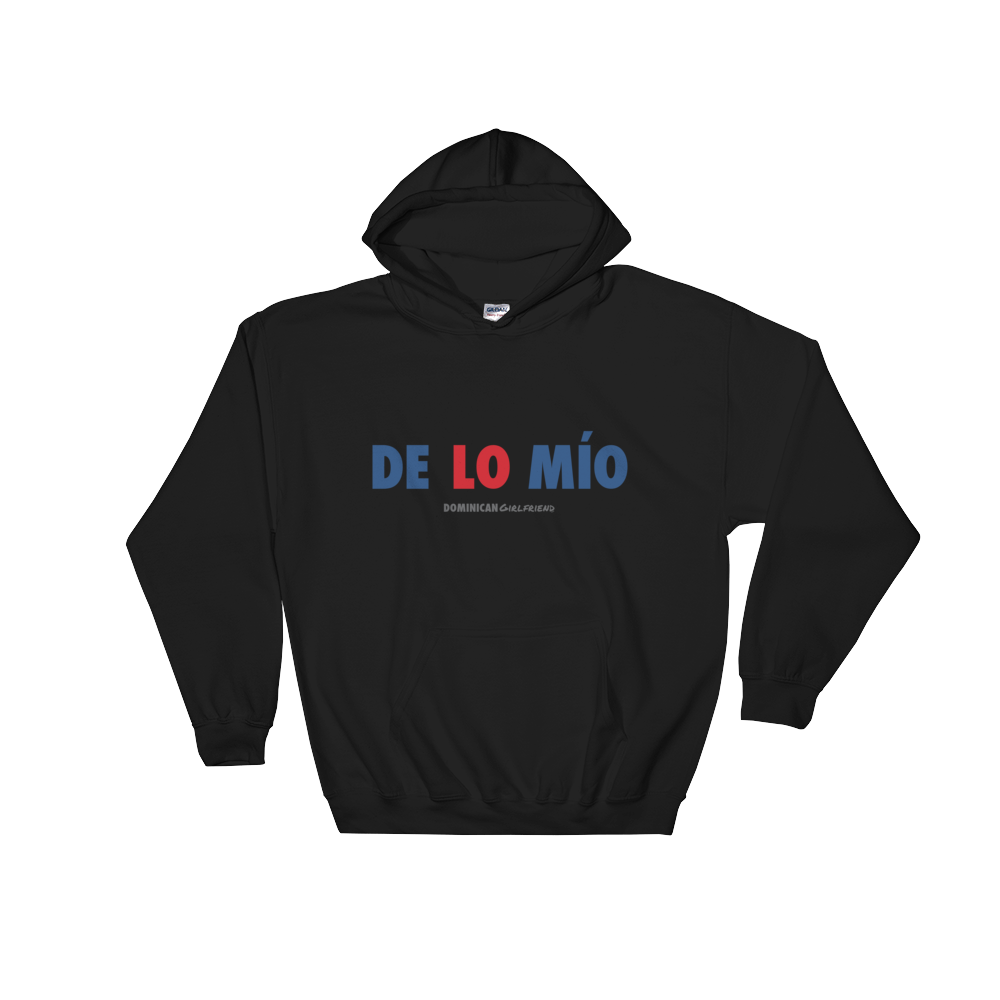 De Lo Mio Unisex Hoodie  - 2020 - DominicanGirlfriend.com - Frases Dominicanas - República Dominicana Lifestyle Graphic T-Shirts Streetwear & Accessories - New York - Bronx - Washington Heights - Miami - Florida - Boca Chica - USA - Dominican Clothing