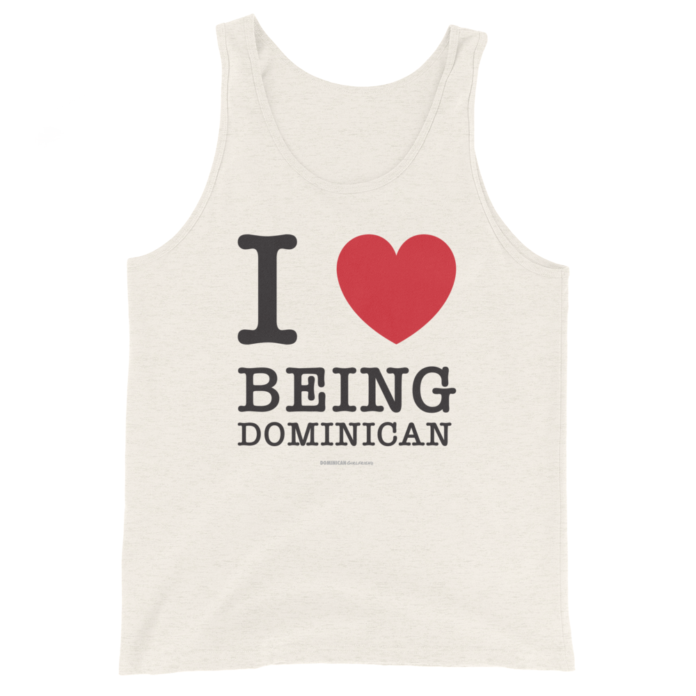 I Love Being Dominican Unisex Tank Top  - 2020 - DominicanGirlfriend.com - Frases Dominicanas - República Dominicana Lifestyle Graphic T-Shirts Streetwear & Accessories - New York - Bronx - Washington Heights - Miami - Florida - Boca Chica - USA - Dominican Clothing