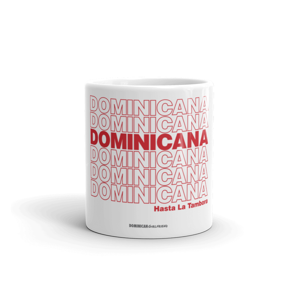Dominicana Hasta La Tambora Mug  - 2020 - DominicanGirlfriend.com - Frases Dominicanas - República Dominicana Lifestyle Graphic T-Shirts Streetwear & Accessories - New York - Bronx - Washington Heights - Miami - Florida - Boca Chica - USA - Dominican Clothing