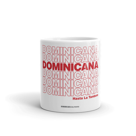 Dominicana Hasta La Tambora Mug  - 2020 - DominicanGirlfriend.com - Frases Dominicanas - República Dominicana Lifestyle Graphic T-Shirts Streetwear & Accessories - New York - Bronx - Washington Heights - Miami - Florida - Boca Chica - USA - Dominican Clothing