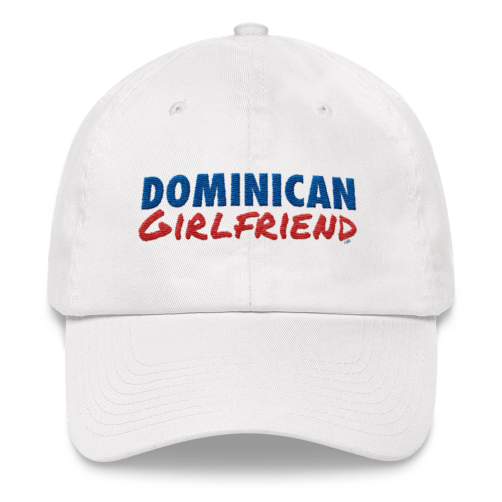 Dominican Girlfriend Dad Hat  - 2020 - DominicanGirlfriend.com - Frases Dominicanas - República Dominicana Lifestyle Graphic T-Shirts Streetwear & Accessories - New York - Bronx - Washington Heights - Miami - Florida - Boca Chica - USA - Dominican Clothing