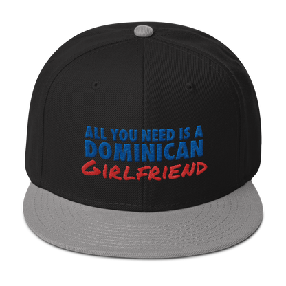 All You Need Is a Dominican Girlfriend Snapback Hat  - 2020 - DominicanGirlfriend.com - Frases Dominicanas - República Dominicana Lifestyle Graphic T-Shirts Streetwear & Accessories - New York - Bronx - Washington Heights - Miami - Florida - Boca Chica - USA - Dominican Clothing