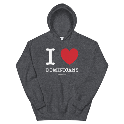 I Love Dominicans Unisex Hoodie  - 2020 - DominicanGirlfriend.com - Frases Dominicanas - República Dominicana Lifestyle Graphic T-Shirts Streetwear & Accessories - New York - Bronx - Washington Heights - Miami - Florida - Boca Chica - USA - Dominican Clothing