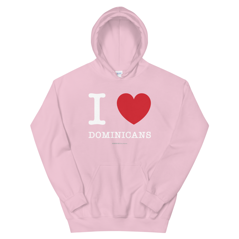 I Love Dominicans Unisex Hoodie  - 2020 - DominicanGirlfriend.com - Frases Dominicanas - República Dominicana Lifestyle Graphic T-Shirts Streetwear & Accessories - New York - Bronx - Washington Heights - Miami - Florida - Boca Chica - USA - Dominican Clothing
