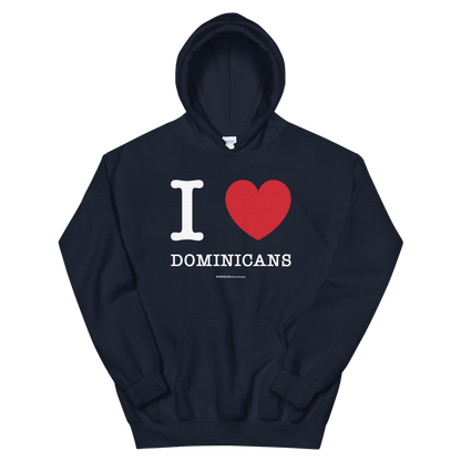 I Love Dominicans Unisex Hoodie  - 2020 - DominicanGirlfriend.com - Frases Dominicanas - República Dominicana Lifestyle Graphic T-Shirts Streetwear & Accessories - New York - Bronx - Washington Heights - Miami - Florida - Boca Chica - USA - Dominican Clothing