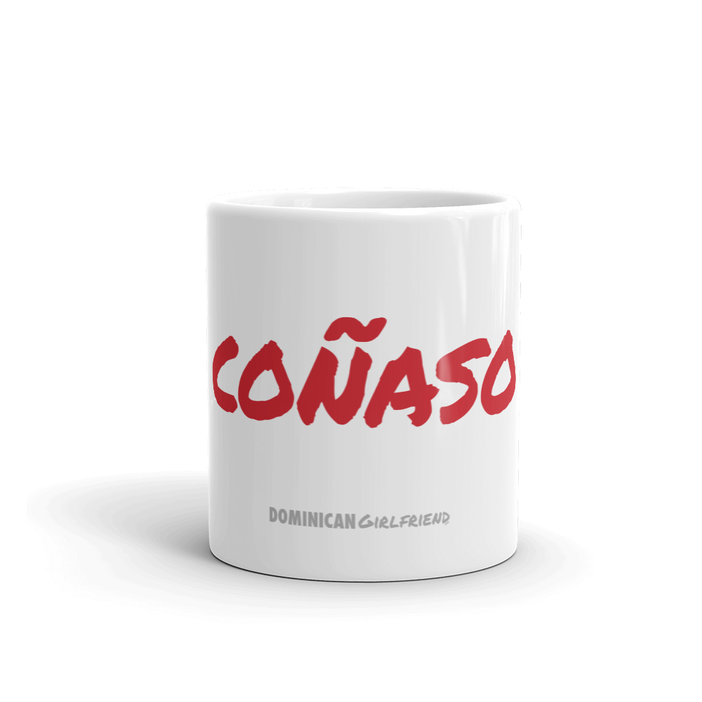 Coñaso Mug  - 2020 - DominicanGirlfriend.com - Frases Dominicanas - República Dominicana Lifestyle Graphic T-Shirts Streetwear & Accessories - New York - Bronx - Washington Heights - Miami - Florida - Boca Chica - USA - Dominican Clothing