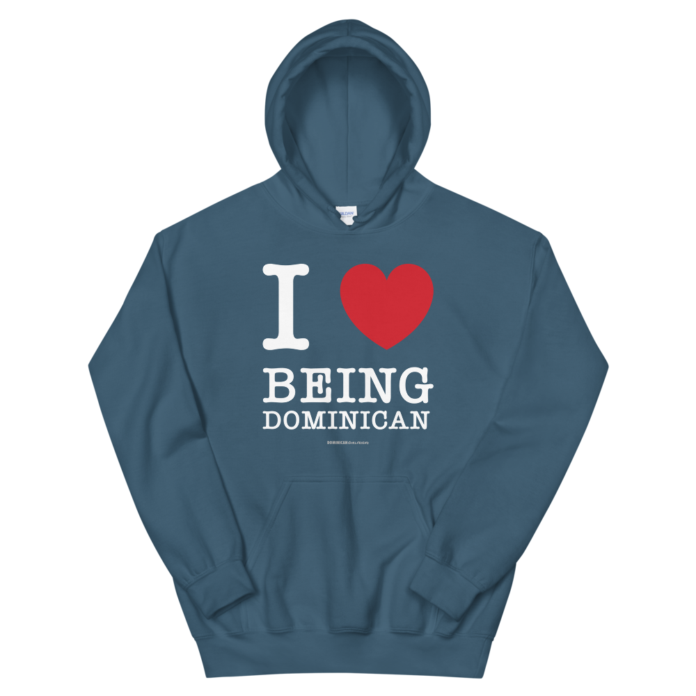 I Love Being Dominican Unisex Hoodie  - 2020 - DominicanGirlfriend.com - Frases Dominicanas - República Dominicana Lifestyle Graphic T-Shirts Streetwear & Accessories - New York - Bronx - Washington Heights - Miami - Florida - Boca Chica - USA - Dominican Clothing