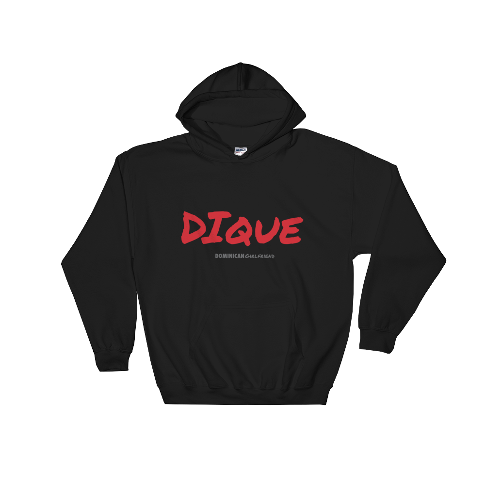 Dique Unisex Hoodie  - 2020 - DominicanGirlfriend.com - Frases Dominicanas - República Dominicana Lifestyle Graphic T-Shirts Streetwear & Accessories - New York - Bronx - Washington Heights - Miami - Florida - Boca Chica - USA - Dominican Clothing