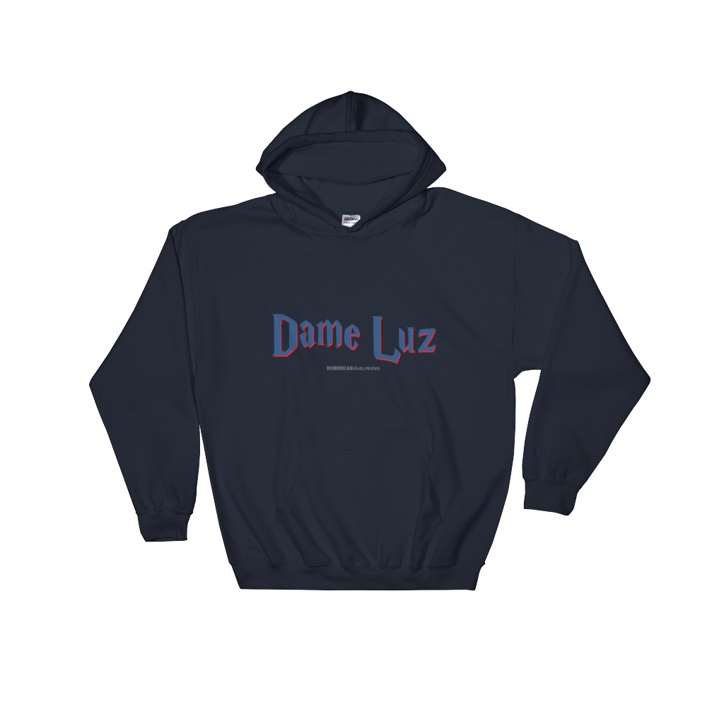 Dame Luz Unisex Hoodie  - 2020 - DominicanGirlfriend.com - Frases Dominicanas - República Dominicana Lifestyle Graphic T-Shirts Streetwear & Accessories - New York - Bronx - Washington Heights - Miami - Florida - Boca Chica - USA - Dominican Clothing