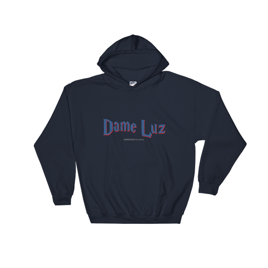 Dame Luz Unisex Hoodie  - 2020 - DominicanGirlfriend.com - Frases Dominicanas - República Dominicana Lifestyle Graphic T-Shirts Streetwear & Accessories - New York - Bronx - Washington Heights - Miami - Florida - Boca Chica - USA - Dominican Clothing
