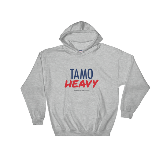Tamo Heavy Unisex Hoodie  - 2020 - DominicanGirlfriend.com - Frases Dominicanas - República Dominicana Lifestyle Graphic T-Shirts Streetwear & Accessories - New York - Bronx - Washington Heights - Miami - Florida - Boca Chica - USA - Dominican Clothing
