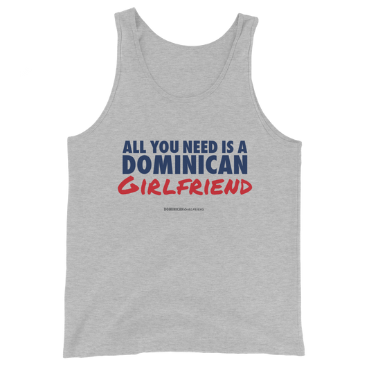 All You Need Is A Dominican Girlfriend Tank Top  - 2020 - DominicanGirlfriend.com - Frases Dominicanas - República Dominicana Lifestyle Graphic T-Shirts Streetwear & Accessories - New York - Bronx - Washington Heights - Miami - Florida - Boca Chica - USA - Dominican Clothing