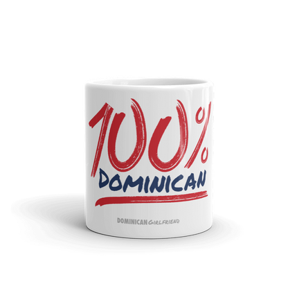 100% Dominican Mug  - 2020 - DominicanGirlfriend.com - Frases Dominicanas - República Dominicana Lifestyle Graphic T-Shirts Streetwear & Accessories - New York - Bronx - Washington Heights - Miami - Florida - Boca Chica - USA - Dominican Clothing