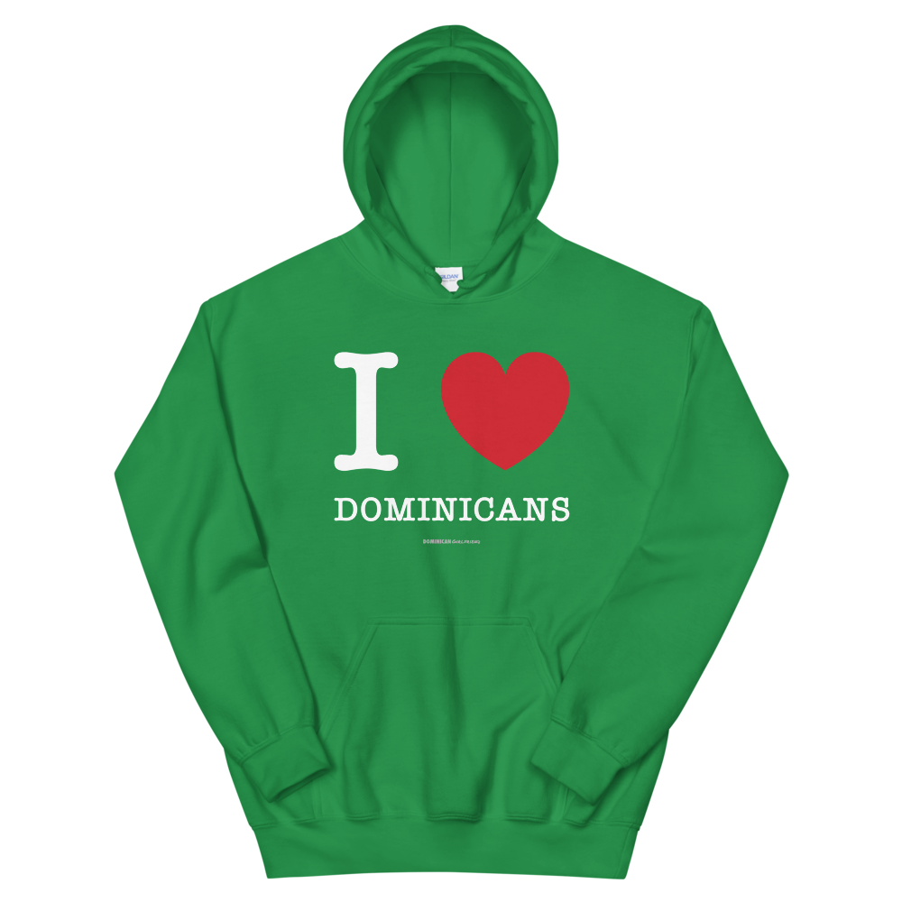 I Love Dominicans Unisex Hoodie  - 2020 - DominicanGirlfriend.com - Frases Dominicanas - República Dominicana Lifestyle Graphic T-Shirts Streetwear & Accessories - New York - Bronx - Washington Heights - Miami - Florida - Boca Chica - USA - Dominican Clothing