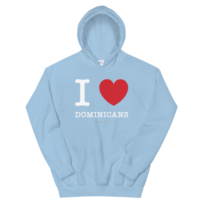 I Love Dominicans Unisex Hoodie  - 2020 - DominicanGirlfriend.com - Frases Dominicanas - República Dominicana Lifestyle Graphic T-Shirts Streetwear & Accessories - New York - Bronx - Washington Heights - Miami - Florida - Boca Chica - USA - Dominican Clothing