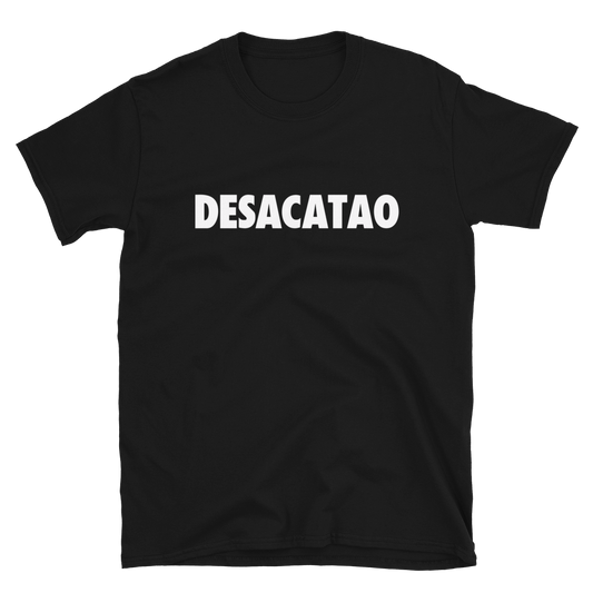Desacatao T-Shirt  - 2020 - DominicanGirlfriend.com - Frases Dominicanas - República Dominicana Lifestyle Graphic T-Shirts Streetwear & Accessories - New York - Bronx - Washington Heights - Miami - Florida - Boca Chica - USA - Dominican Clothing