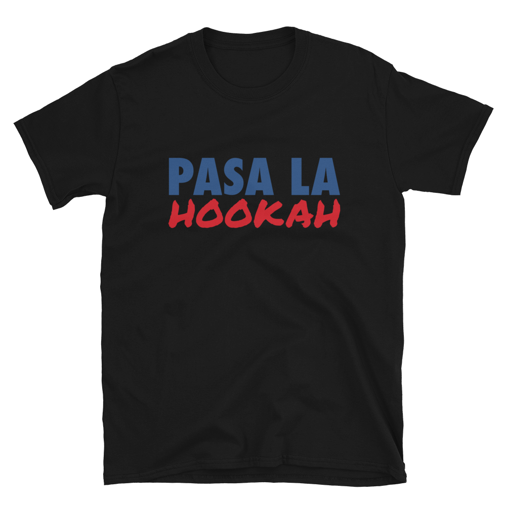 Pasa La Hookah Unisex T-Shirt  - 2020 - DominicanGirlfriend.com - Frases Dominicanas - República Dominicana Lifestyle Graphic T-Shirts Streetwear & Accessories - New York - Bronx - Washington Heights - Miami - Florida - Boca Chica - USA - Dominican Clothing