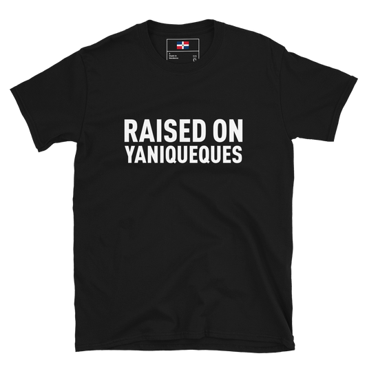Raised on Yaniqueques Unisex T-Shirt