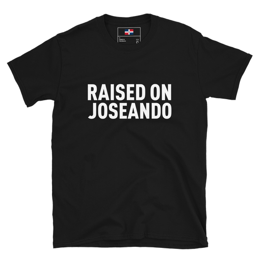 Raised on Joseando Unisex T-Shirt