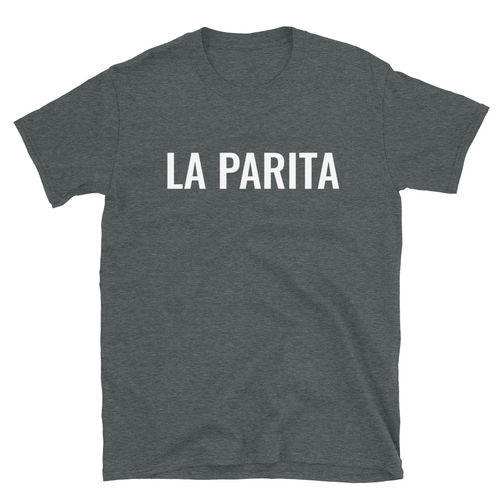 La Parita Unisex T-Shirt  - 2020 - DominicanGirlfriend.com - Frases Dominicanas - República Dominicana Lifestyle Graphic T-Shirts Streetwear & Accessories - New York - Bronx - Washington Heights - Miami - Florida - Boca Chica - USA - Dominican Clothing