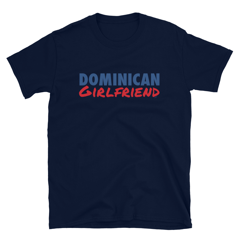 Dominican Girlfriend T-Shirt  - 2020 - DominicanGirlfriend.com - Frases Dominicanas - República Dominicana Lifestyle Graphic T-Shirts Streetwear & Accessories - New York - Bronx - Washington Heights - Miami - Florida - Boca Chica - USA - Dominican Clothing