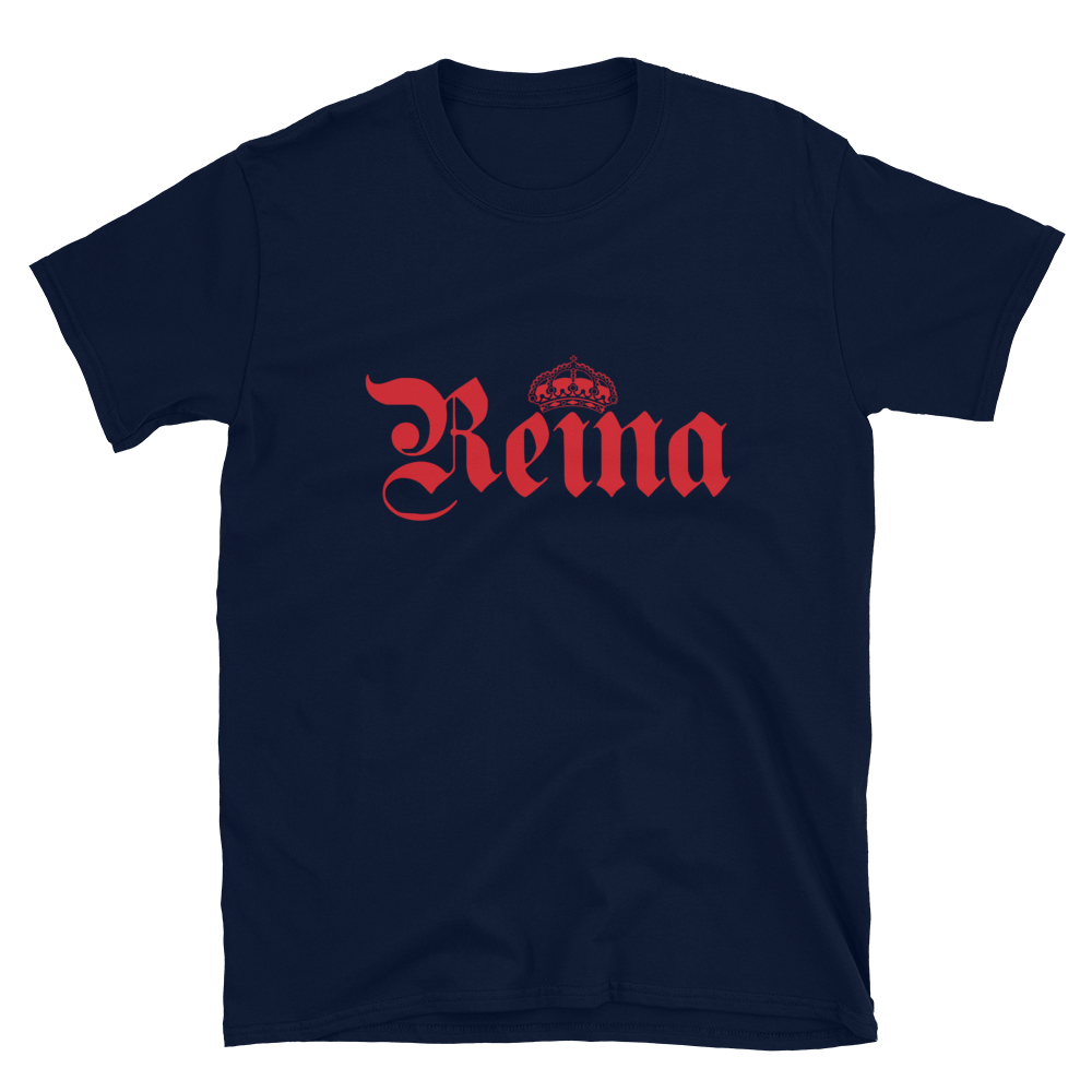 Reina T-Shirt  - 2020 - DominicanGirlfriend.com - Frases Dominicanas - República Dominicana Lifestyle Graphic T-Shirts Streetwear & Accessories - New York - Bronx - Washington Heights - Miami - Florida - Boca Chica - USA - Dominican Clothing