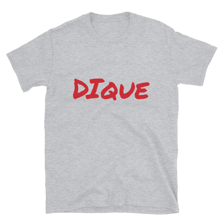 Dique Unisex T-Shirt  - 2020 - DominicanGirlfriend.com - Frases Dominicanas - República Dominicana Lifestyle Graphic T-Shirts Streetwear & Accessories - New York - Bronx - Washington Heights - Miami - Florida - Boca Chica - USA - Dominican Clothing