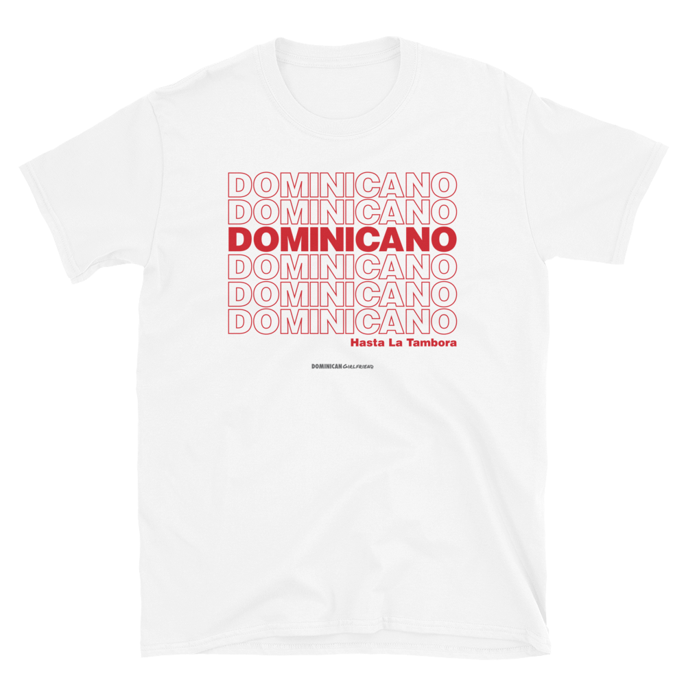 Dominicano Hasta La Tambora T-Shirt  - 2020 - DominicanGirlfriend.com - Frases Dominicanas - República Dominicana Lifestyle Graphic T-Shirts Streetwear & Accessories - New York - Bronx - Washington Heights - Miami - Florida - Boca Chica - USA - Dominican Clothing