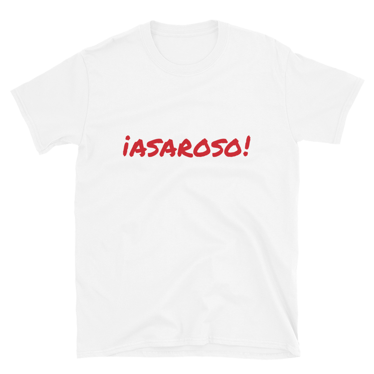 ¡Asaroso! Unisex T-Shirt  - 2020 - DominicanGirlfriend.com - Frases Dominicanas - República Dominicana Lifestyle Graphic T-Shirts Streetwear & Accessories - New York - Bronx - Washington Heights - Miami - Florida - Boca Chica - USA - Dominican Clothing