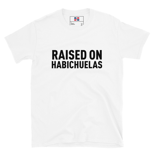 Raised on Habichuelas Unisex T-Shirt