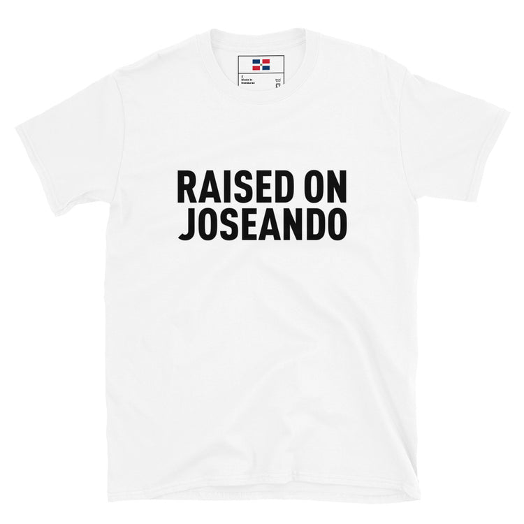 Raised on Joseando Unisex T-Shirt